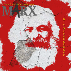 Die wilden Lieder des jungen Karl Marx